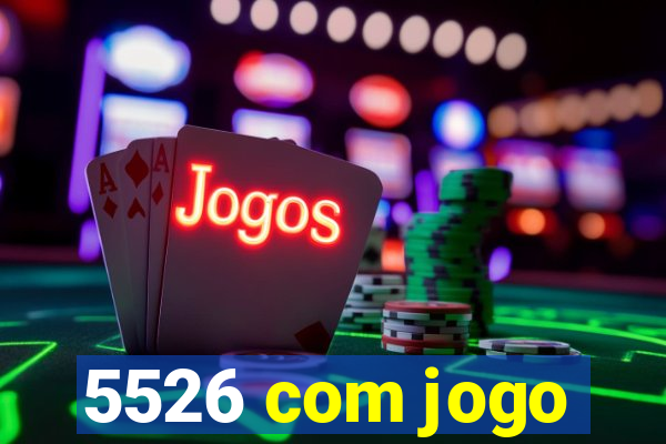 5526 com jogo